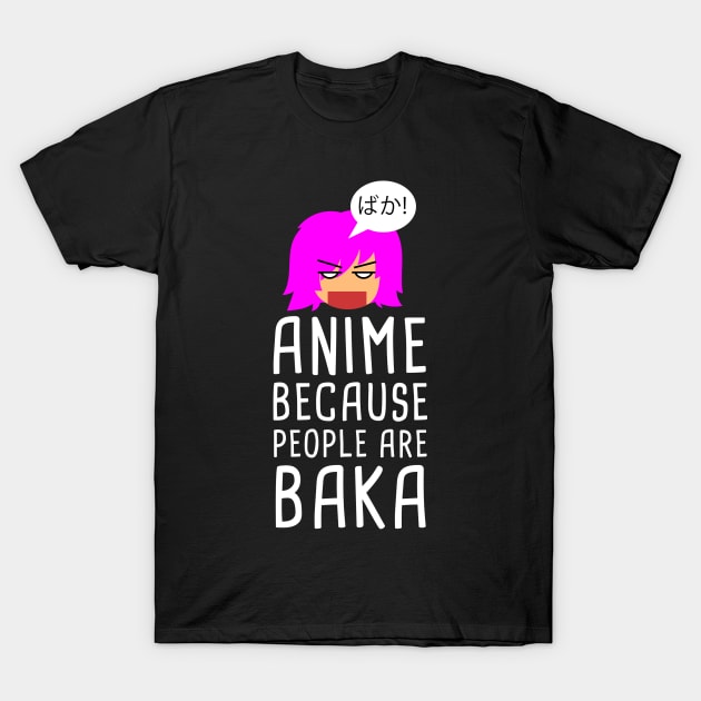 Anime Because People Are Baka T-Shirt by TheBestHumorApparel